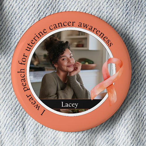 I Wear Peach for Uterine Cancer Awareness Button