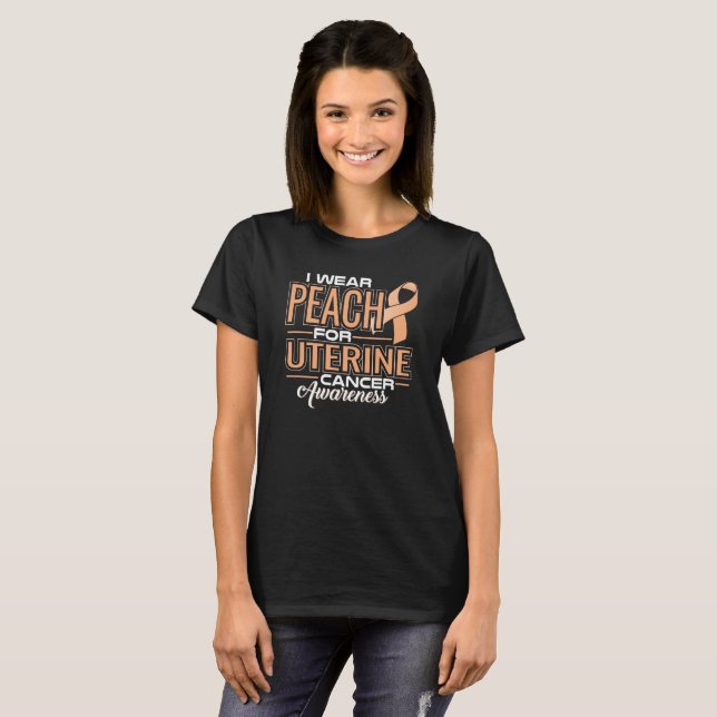 I Wear Peach For Uterine Cancer Awareness T-Shirt (Front Full)