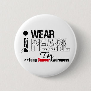 I Wear Pearl For Lung Cancer Awareness Button