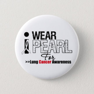 I Wear Pearl For Lung Cancer Awareness Button