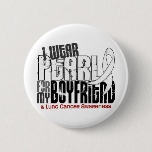 I Wear Pearl For My Boyfriend 6 Lung Cancer Button