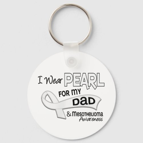 I Wear Pearl For My Dad 42 Mesothelioma Keychain
