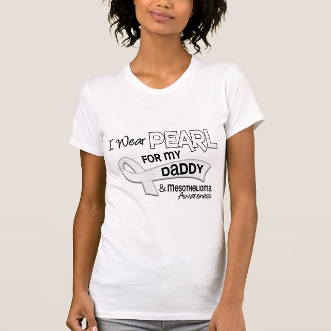 I Wear Pearl For My Daddy 42 Mesothelioma T-Shirt (Front)