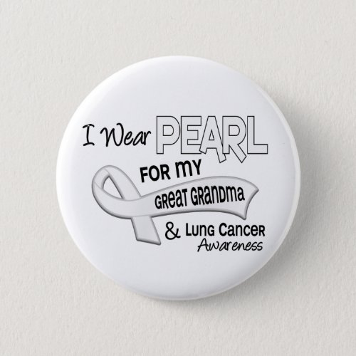 I Wear Pearl For My Great Grandma 42 Lung Cancer Pinback Button