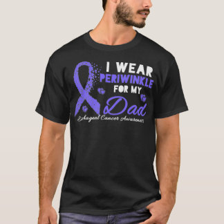 I wear Periwinkle for my Dad Esophageal Cancer Aw T-Shirt