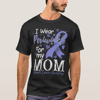 I Wear Periwinkle For My Mom Stomach Cancer Awaren T-Shirt
