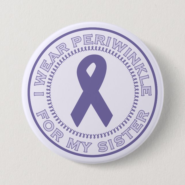 I Wear Periwinkle For My Sister Button (Front)