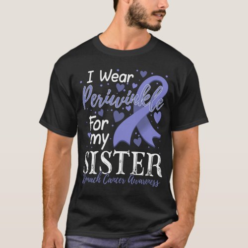 I Wear Periwinkle For My Sister Stomach Cancer Awa T_Shirt