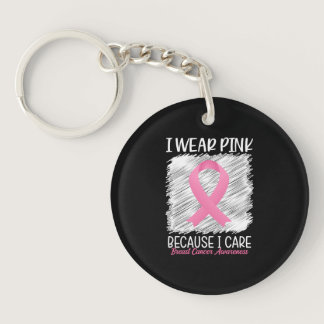 I wear pink because i care Breast Cancer Awareness Keychain
