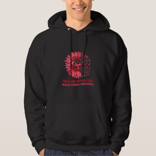 I Wear Pink Because I Care Sunflower Breast Cancer Hoodie