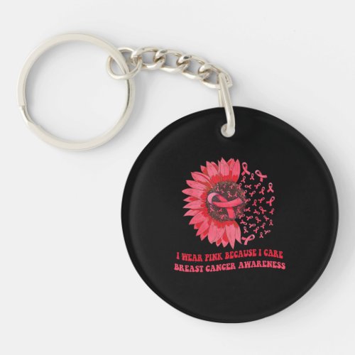 I Wear Pink Because I Care Sunflower Breast Cancer Keychain