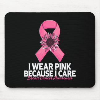 i Wear Pink Because i Care Sunflower Breast Cancer Mouse Pad