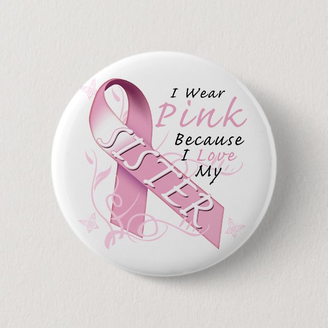 I Wear Pink Because I Love My Sister Button (Front)