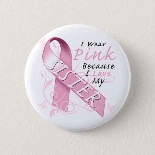I Wear Pink Because I Love My Sister Button