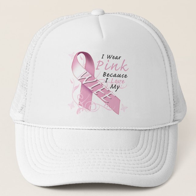 I Wear Pink Because I Love My Wife Trucker Hat (Front)