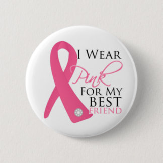 I Wear Pink Best Friend Breast Cancer Button