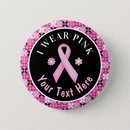 I Wear Pink Breast Cancer Awareness Floral Button