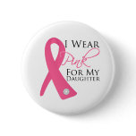 I Wear Pink Daughter Breast Cancer Pinback Button