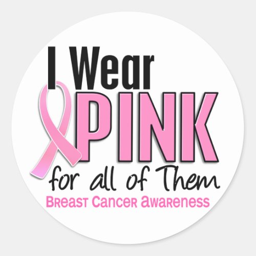 I Wear Pink For All Of Them 10 Breast Cancer Classic Round Sticker