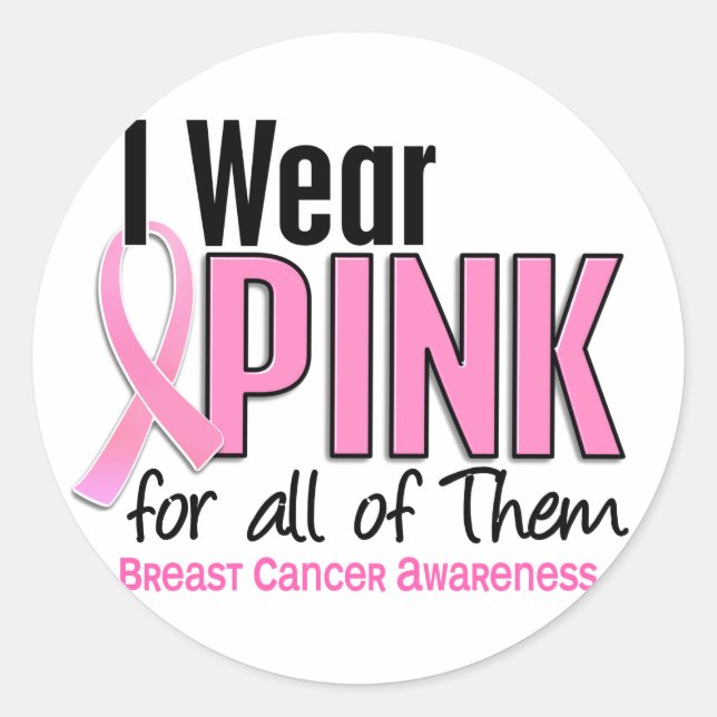 I Wear Pink For All Of Them 10 Breast Cancer Classic Round Sticker (Front)