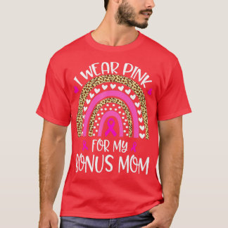I Wear Pink For Bonus Mom Breast Cancer Month Supp T-Shirt