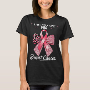 I Wear Pink For Breast Cancer Awareness _8 T-Shirt