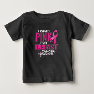 I Wear Pink For Breast Cancer Awareness Baby T-Shirt