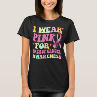 I Wear Pink For Breast Cancer Awareness ribbon  T-Shirt