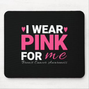 I Wear Pink For Me Breast Cancer Awareness Mouse Pad