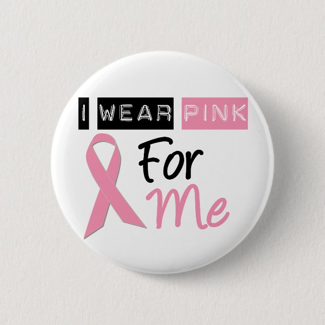 I Wear Pink For Me Button (Front)