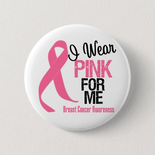 I Wear Pink For Me Pinback Button (Front)