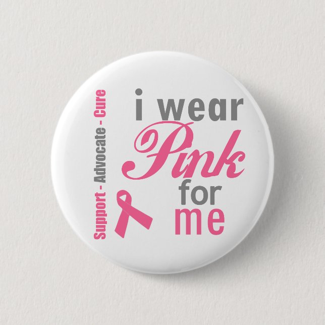 I Wear Pink For me Pinback Button (Front)