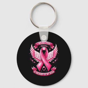 I Wear Pink For Memory Of My Mom Breast Cancer Fam Keychain