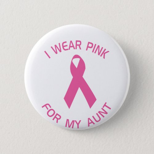 I Wear Pink For My Aunt Breast Cancer Awareness Button