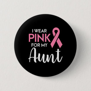 I Wear Pink For My Aunt Breast Cancer Awareness Su Button