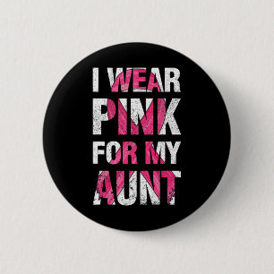 I Wear Pink For My Aunt Breast Cancer Survivor Rib Button