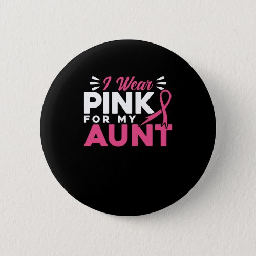 I Wear Pink For My Aunt Button