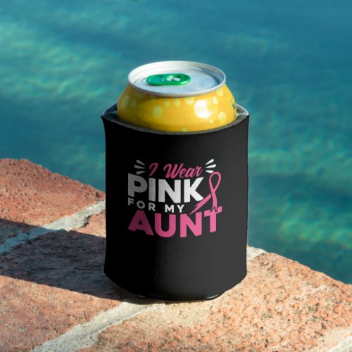 I Wear Pink For My Aunt Can Cooler