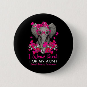 I Wear Pink For My Aunt Elephant Breast Cancer Awa Button