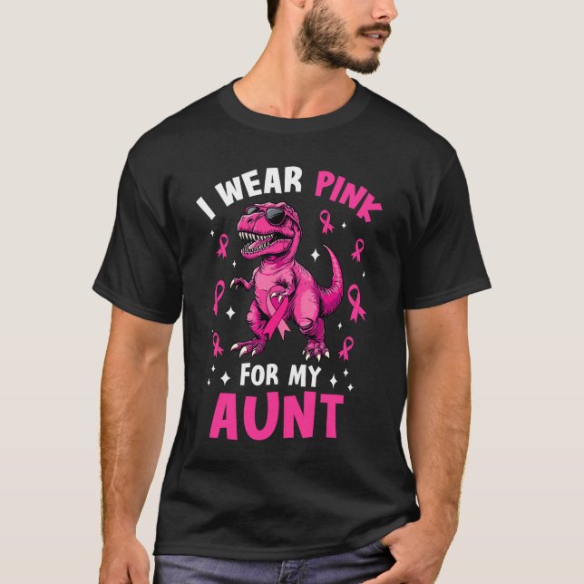 I Wear Pink For My Aunt T-Rex Dinosaur Breast Canc T-Shirt (Front)