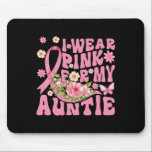 I Wear Pink For My Auntie Breast Cancer Support Fo Mouse Pad<br><div class="desc">I Wear Pink For My Auntie Breast Cancer Support For Aunt</div>