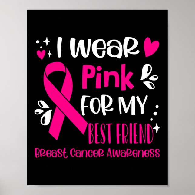 I Wear Pink For My Best Friend Breast Cancer Aware Poster (Front)