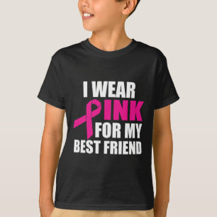 I Wear Pink For My Best Friend Breast Cancer T-Shirt