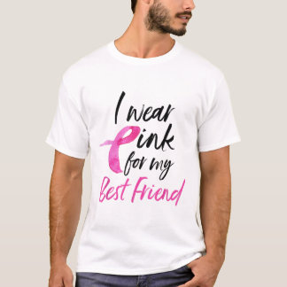 I Wear Pink For My Best Friend Shirt Breast Cancer