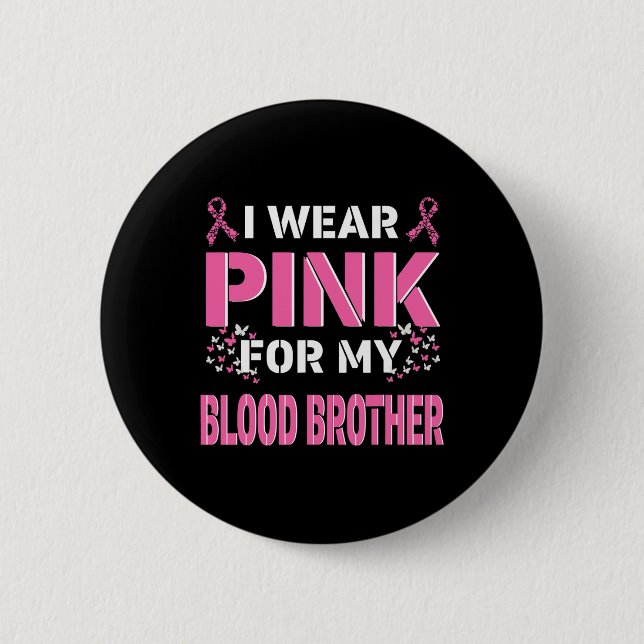 I wear Pink For My Blood Brother Breast Cancer Awa Button (Front)