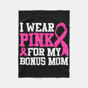 I Wear Pink For My Bonus Mom Breast Cancer Awarene Fleece Blanket