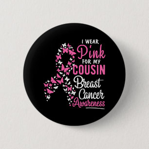 I Wear Pink For My Cousin Breast Cancer Awareness Button