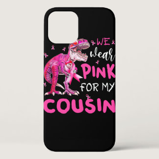I Wear Pink For My Cousin Breast Cancer Awareness  iPhone 12 Case