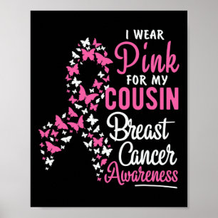 I Wear Pink For My Cousin Breast Cancer Awareness Poster