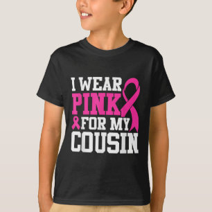 I Wear Pink For My Cousin Breast Cancer Awareness T-Shirt